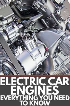 an electric car engine with the words everything you need to know about it