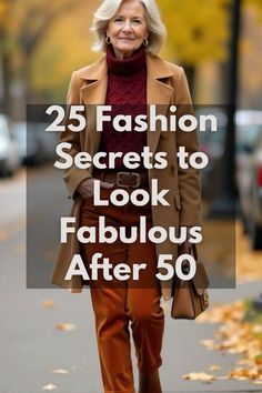 an older woman walking down the street with text overlay that reads 25 fashion secrets to look fabulous after 50