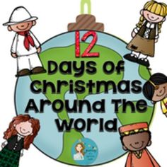 twelve days of christmas around the world with children on it and text that reads 12 days of christmas around the world