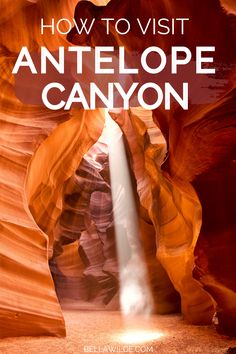 the sun shining through an antelope canyon with text overlay reading how to visit antelope canyon