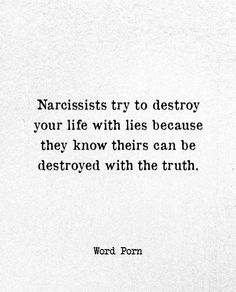 a quote on narcissists try to destroy your life with lies because they know their can be destroyed with the truth