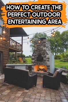 an outdoor fireplace with chairs around it and the words how to create the perfect outdoor entertaining area