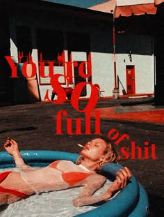 a woman laying in an inflatable pool with the words you're so full on it