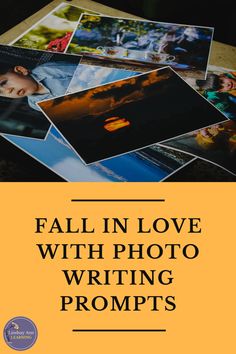 a pile of photos with the words fall in love with photo writing prompts