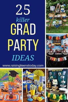 an image of graduation party decorations with the words, 25 inspirational grad party ideas