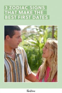 a man and woman standing next to each other with the words zodiac signs that make the best first dates