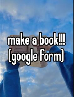 someone is reading a book with the words make a book i google form