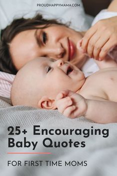 a woman holding her baby in bed with the text 25 encouraging baby quotes for first time moms