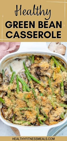 healthy green bean casserole in a white dish with mushrooms and broccoli