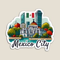 a sticker that says mexico city in front of a lake and buildings with the mexican flag