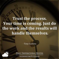 a clock with the quote trust the process your time is coming just do the work and the results will handle themselves