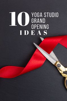 a pair of gold scissors with red ribbon on it and the words 10 yoga studio grand opening ideas