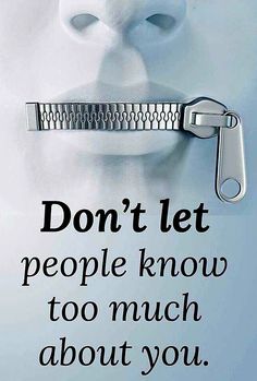 a poster with the words don't let people know to much about you