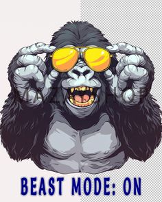 a gorilla with sunglasses and the words beast mode on it