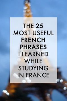 the 25 most useful french phrases i learned while studying in france, with an eiffel tower in the background