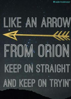 an arrow with the words like an arrow from origin keep on straight and keep on tryin '