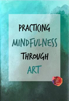 a sign that says practicing mindfulness through art