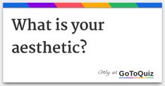 an ad with the words what is your aesthetic? on it and a rainbow background