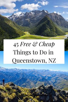 mountains and valleys with text overlay that reads, 45 free & cheap things to do in queenstown, new zealand