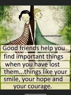 two people standing next to each other under a tree with the words good friends help you find important things when you have lost them