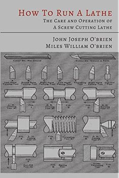 how to run a lathe the care and operation of a screw cutting lathe