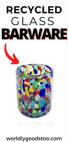 a glass jar that has been decorated with colorful dots and the words, recycled glass barware