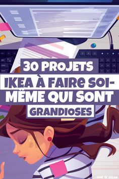 a woman sitting in front of a computer with the words 30 projects ikea a fair so meme ou sont grandioses