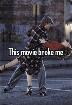 a man and woman dancing in the street with text that reads, this movie broke me