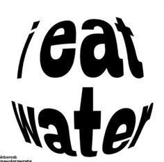 the words eat water are in black and white