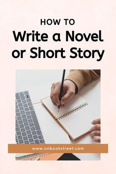 a person writing on a notebook with the title how to write a novel or short story