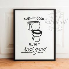 a black and white bathroom print with the words flush it good, flush it really good