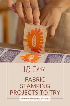 someone is stamping on a piece of paper with the words 10 easy fabric stamping projects to try