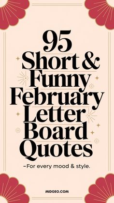 Discover 95 February letter board quotes, including short, funny, sweet, and charming "Hello February" sayings to brighten your home or social media feed.