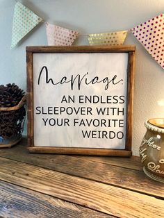 a sign that says marriage an endless sleepover with your favorite weirdo on it