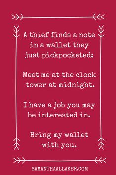 a red background with a white quote on it that says,'a thief finds a note in a wallet they just picked meet me at the clock tower at midnight