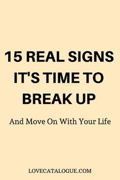 the words 15 real signs it's time to break up and move on with your life