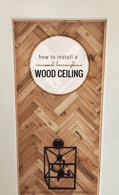 a wood ceiling with the words how to install a wooden ceiling in front of it