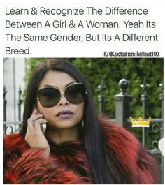 a woman wearing sunglasses talking on her cell phone with the caption, learn & recognize the differences between a girl & a woman yeah its the same gender, but it's a different breed