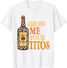 Show Me Your Tito's Funny Drinking Vodka Alcohol Lover T-shirt Alcohol Merchandise, Alcohol Shirts, Sarcastic One Liners, Vodka Alcohol, Cricut Quotes, Peace Movement, Funny Beer Shirts, Day Of Peace, Disney Couple