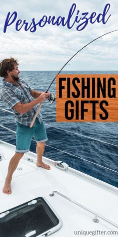 a man is fishing on the back of a boat with text overlay that reads personalized fishing gifts