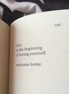 an open book with the words, this is the beginning of loving yourself welcome home