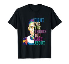 PRICES MAY VARY. RBG Fight For The Things You Care About. A Ruth Bader Ginsburg Design for Feminists Feminism RBG Gifts for Ruth Bader Ginsburg & Womens Rights Activists Lightweight, Classic fit, Double-needle sleeve and bottom hem Ruth Bader Ginsburg, Womens Rights, The Things, Branded T Shirts, Top Styles, Fashion Branding, Mens Graphic Tshirt, T Shirts, Mens Tops