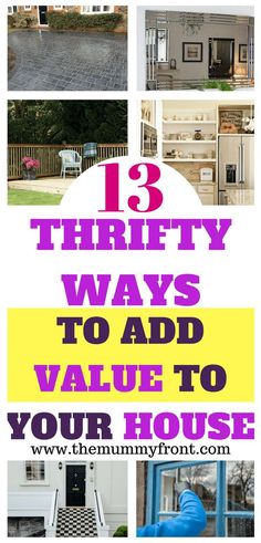 the words 13 thrift ways to add value to your house are shown in purple and yellow