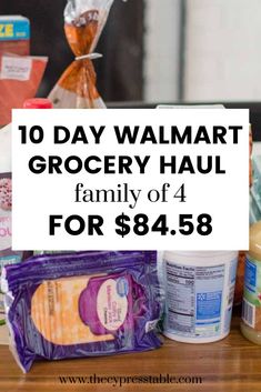 grocery haul with the words 10 day walmart grocery haul family of 4 for $ 848