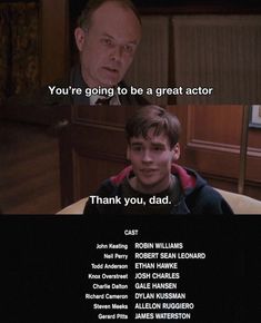 two men sitting next to each other in front of a tv screen with the words, you're going to be a great actor thank you, dad