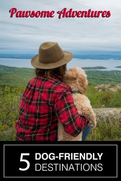 a person holding a dog in their arms with the words, 5 dog - friendly destinations