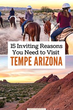 people riding horses in the desert with text overlay that reads 15 inviting reasons you need to visit tempe arizona