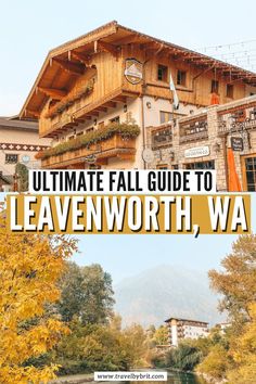 the ultimate fall guide to leavenworth, wa with text overlaying it