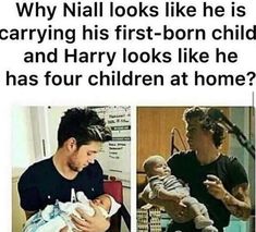 a man holding a baby in his arms with the caption why nail looks like he is carrying his first - born child and harry looks like he has four children at home?