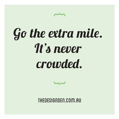 the words go the extra mile it's never crowded